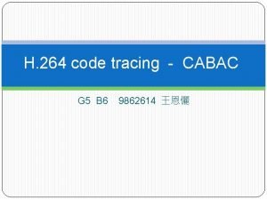 H 264 code tracing CABAC G 5 B