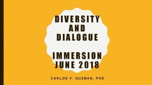 DIVERSITY AND DIALOGUE IMMERSION JUNE 2018 CARLOS V