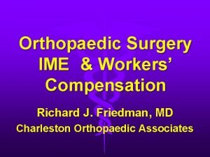 Orthopaedic Surgery IME Workers Compensation Richard J Friedman