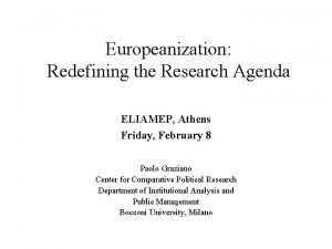 Europeanization Redefining the Research Agenda ELIAMEP Athens Friday