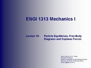ENGI 1313 Mechanics I Lecture 10 Particle Equilibrium