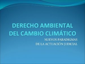 DERECHO AMBIENTAL DEL CAMBIO CLIMTICO NUEVOS PARADIGMAS DE