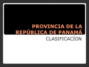 PROVINCIA DE LA REPBLICA DE PANAM CLASIFICACON CHIRIQU