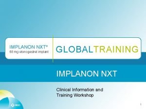 IMPLANON NXT 68 mg etonogestrel implant GLOBALTRAINING IMPLANON