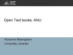 Open Text books ANU Roxanne Missingham University Librarian