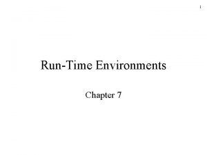 1 RunTime Environments Chapter 7 2 Procedure Activation