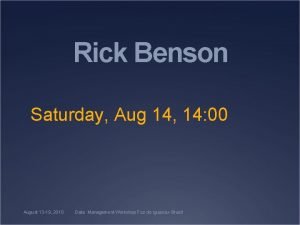 Rick Benson Saturday Aug 14 14 00 August