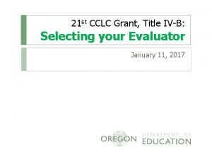 21 st CCLC Grant Title IVB Selecting your