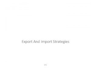 Export and import strategies