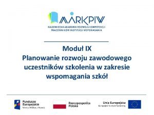 Modu IX Planowanie rozwoju zawodowego uczestnikw szkolenia w