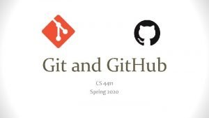 Git and Git Hub CS 4411 Spring 2020