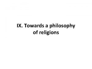 IX Towards a philosophy of religions Theologians On