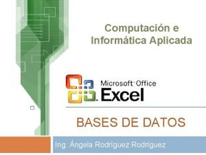 Computacin e Informtica Aplicada BASES DE DATOS Ing