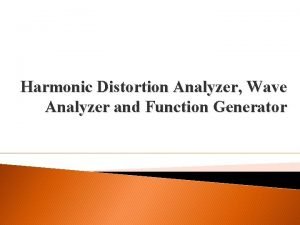 Harmonic distortion analyzer ppt