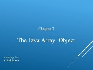Chapter 7 The Java Array Object Asserting Java