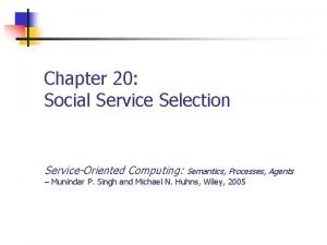 Chapter 20 Social Service Selection ServiceOriented Computing Semantics