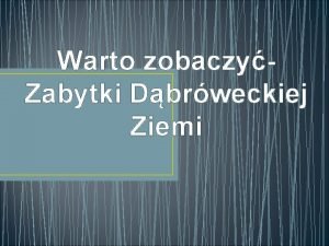 Warto zobaczyZabytki Dbrweckiej Ziemi Koci Podwyszenia Krzya witego