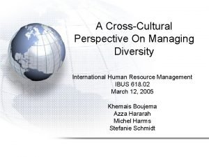 A CrossCultural Perspective On Managing Diversity International Human