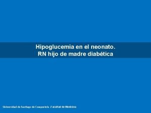 Hipoglucemia en el neonato RN hijo de madre