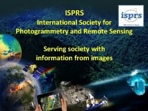 ISPRS International Society for Photogrammetry and Remote Sensing