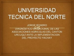 UNIVERSIDAD TECNICA DEL NORTE JORGE ROSERO DIAGNSTICO SITUACIONAL