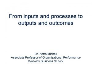 From inputs and processes to outputs and outcomes