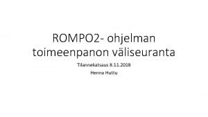 ROMPO 2 ohjelman toimeenpanon vliseuranta Tilannekatsaus 8 11