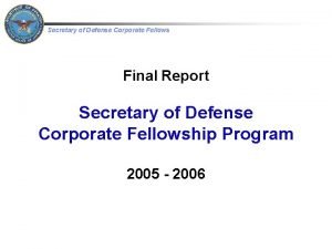 Secretary of Defense Corporate Fellows Final Report Secretary