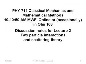 PHY 711 Classical Mechanics and Mathematical Methods 10