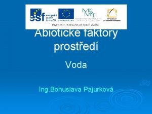 Abiotick faktory prosted Voda Ing Bohuslava Pajurkov Vznam