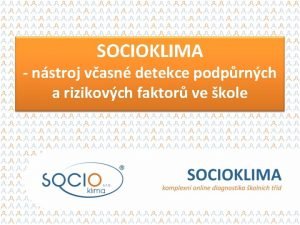 SOCIOKLIMA nstroj vasn detekce podprnch a rizikovch faktor