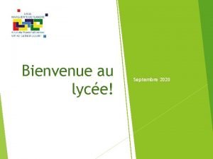 Bienvenue au lyce Septembre 2020 Sommaire Le plan