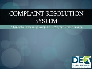 COMPLAINTRESOLUTION SYSTEM A Guide to Processing Complaints WagnerPeyser