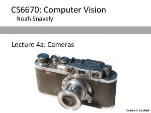 CS 6670 Computer Vision Noah Snavely Lecture 4