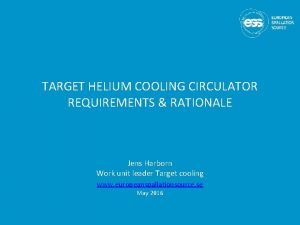 TARGET HELIUM COOLING CIRCULATOR REQUIREMENTS RATIONALE Jens Harborn