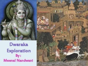 Dwaraka Exploration By Meenal Nandwani What is Dwaraka