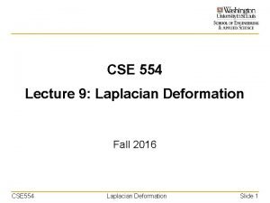 CSE 554 Lecture 9 Laplacian Deformation Fall 2016