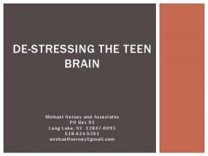 DESTRESSING THE TEEN BRAIN Michael Nerney and Associates