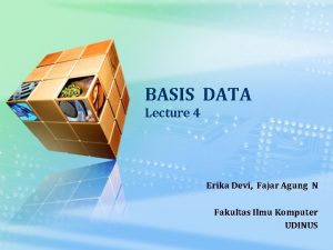 BASIS DATA Lecture 4 Erika Devi Fajar Agung