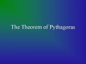 The Theorem of Pythagoras Pythagoras Theorem In a