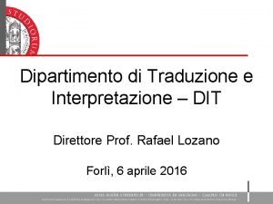 Dipartimento di Traduzione e Interpretazione DIT Direttore Prof