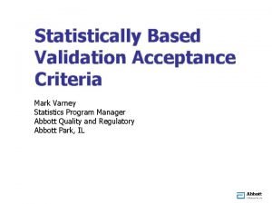 Statistically Based Validation Acceptance Criteria Mark Varney Statistics