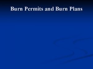 Burn Permits and Burn Plans Jurisdiction See policy
