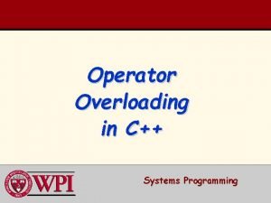 Operator Overloading in C Systems Programming Operator Overloading
