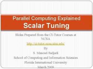 Parallel Computing Explained Scalar Tuning Slides Prepared from