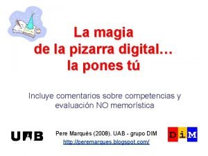 La magia de la pizarra digital la pones