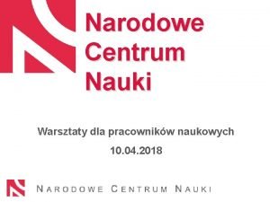 Narodowe Centrum Nauki Warsztaty dla pracownikw naukowych 10