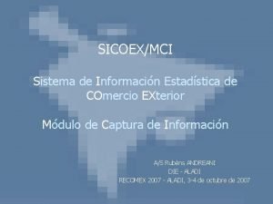 SICOEXMCI Sistema de Informacin Estadstica de COmercio EXterior