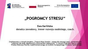 POGROMCY STRESU Ewa Karliska doradca zawodowy trener rozwoju