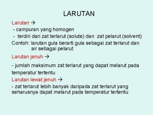 Larutan adalah campuran yang